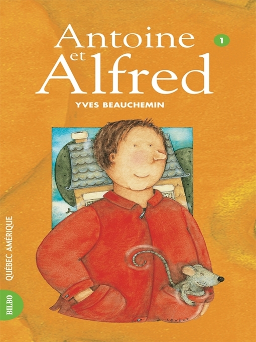 Title details for Antoine et Alfred 01--Antoine et Alfred by Yves Beauchemin - Available